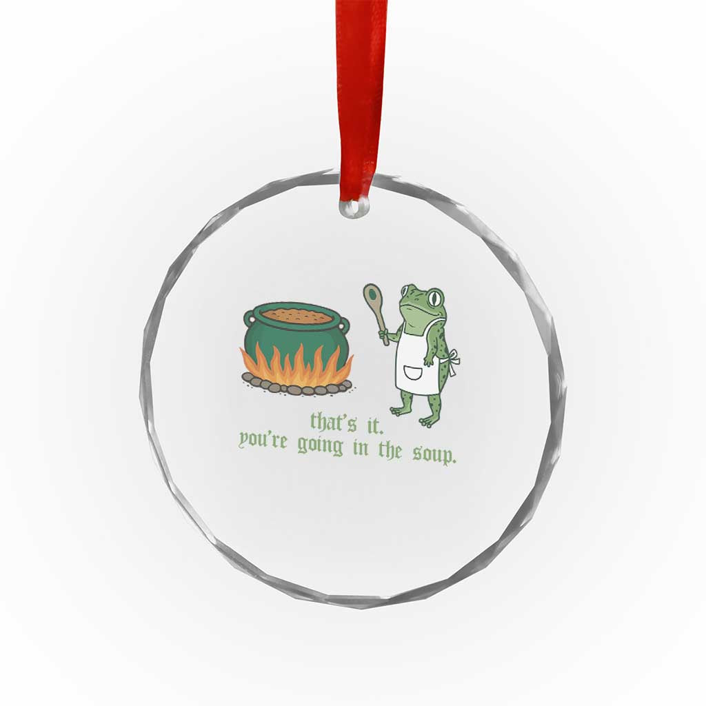 Funny Frog Crystal Glass Ornament Thats It You're Going In The Soup Weird Weirdcore Meme TS10 Print Your Wear
