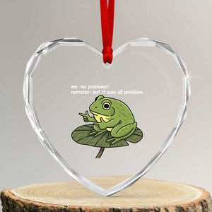 Funny Frog Heart Crystal Glass Ornament Me No Problemo Narrator But It Was All Problemo TS10 Transparent Glass 3'' Heart Print Your Wear