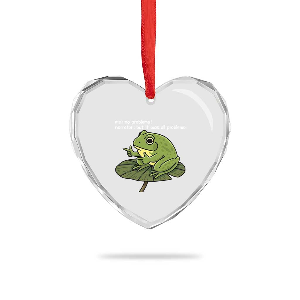 Funny Frog Heart Crystal Glass Ornament Me No Problemo Narrator But It Was All Problemo TS10 Print Your Wear