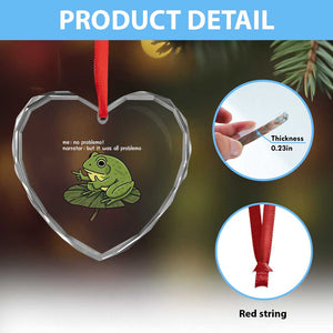 Funny Frog Heart Crystal Glass Ornament Me No Problemo Narrator But It Was All Problemo TS10 Print Your Wear