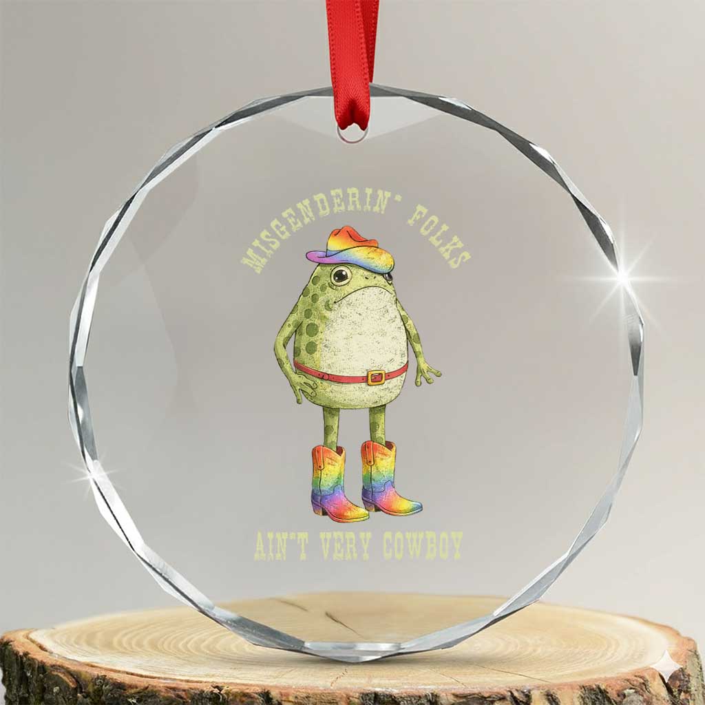 Funny Frog LGBTQ Crystal Glass Ornament Misgenderin Folks Aint Very Cowboy Pride Rainbow TS10 Transparent Glass 3'' Circle Print Your Wear