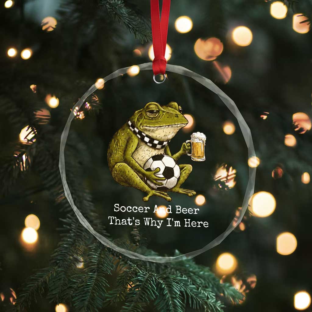 Funny Frog Lover Crystal Glass Ornament Soccer And Beer That Is Why I Am Here TS12 Print Your Wear