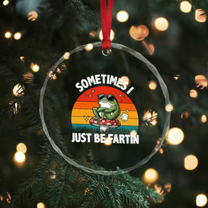 Funny Frog Meme Crystal Glass Ornament Sometimes I Just Be Fartin TS14 Print Your Wear