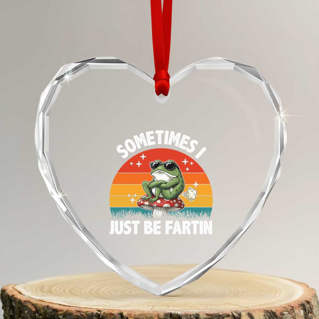 Funny Frog Meme Heart Crystal Glass Ornament Sometimes I Just Be Fartin TS14 Transparent Glass 3'' Heart Print Your Wear