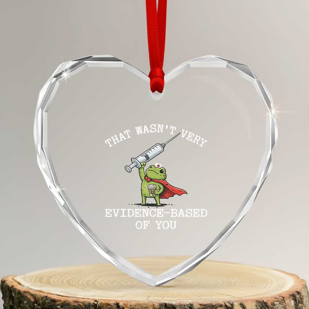 Funny Frog Nurse Meme Heart Crystal Glass Ornament That Wasnt Very Evidence Based Of You
