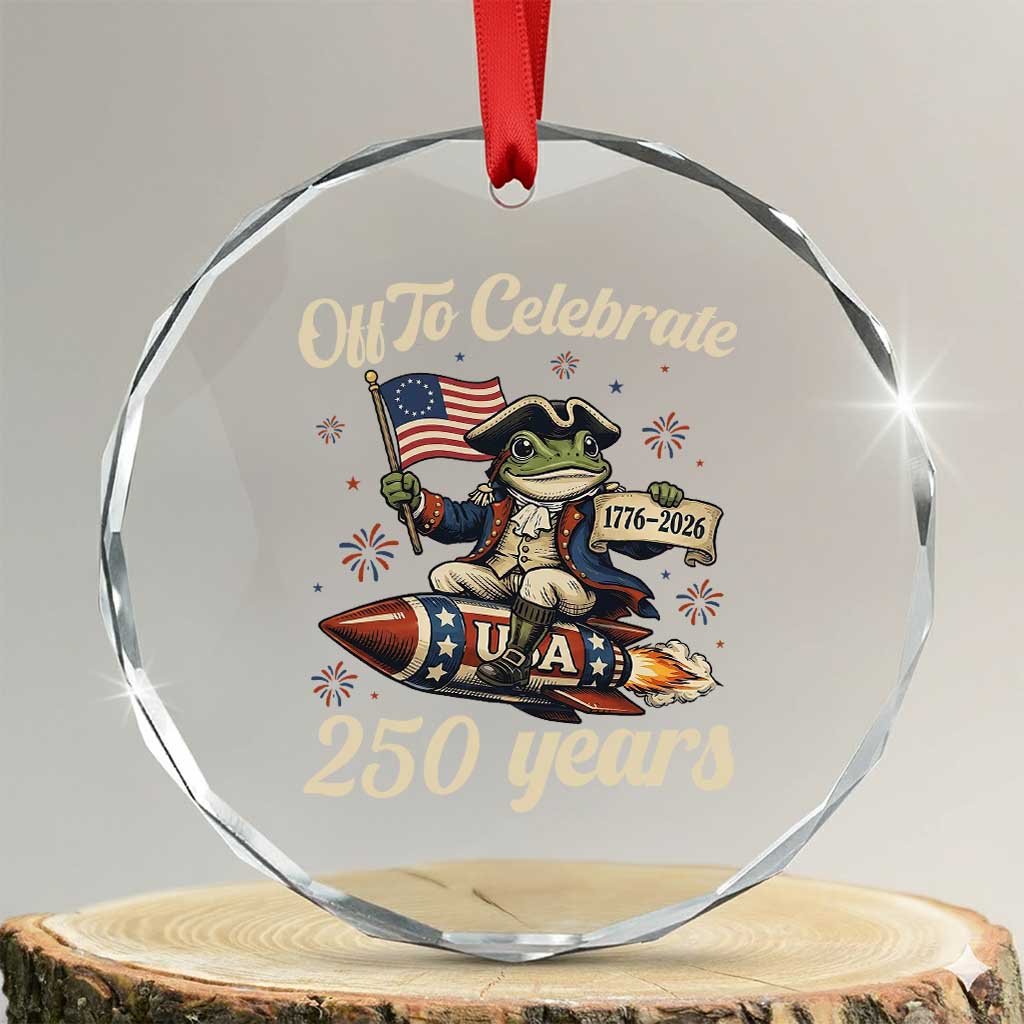 Funny Frog Off To Celebrate 250 Years Of Freedom Crystal Glass Ornament Patriotic Gift TS12 Transparent Glass 3'' Circle Print Your Wear