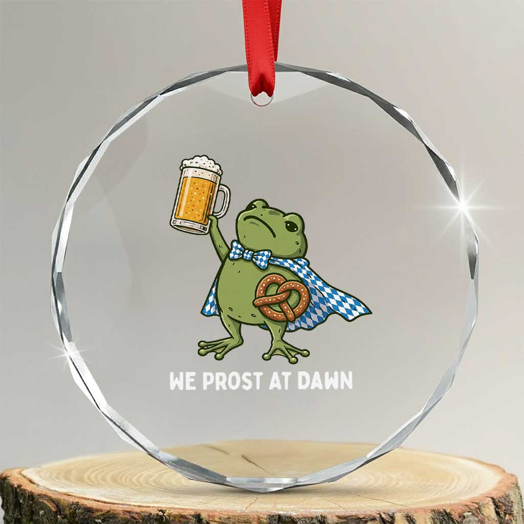 Funny Frog Oktoberfest Bavarian Beer Lover Crystal Glass Ornament We Prost At Dawn TS12 Transparent Glass 3'' Circle Print Your Wear