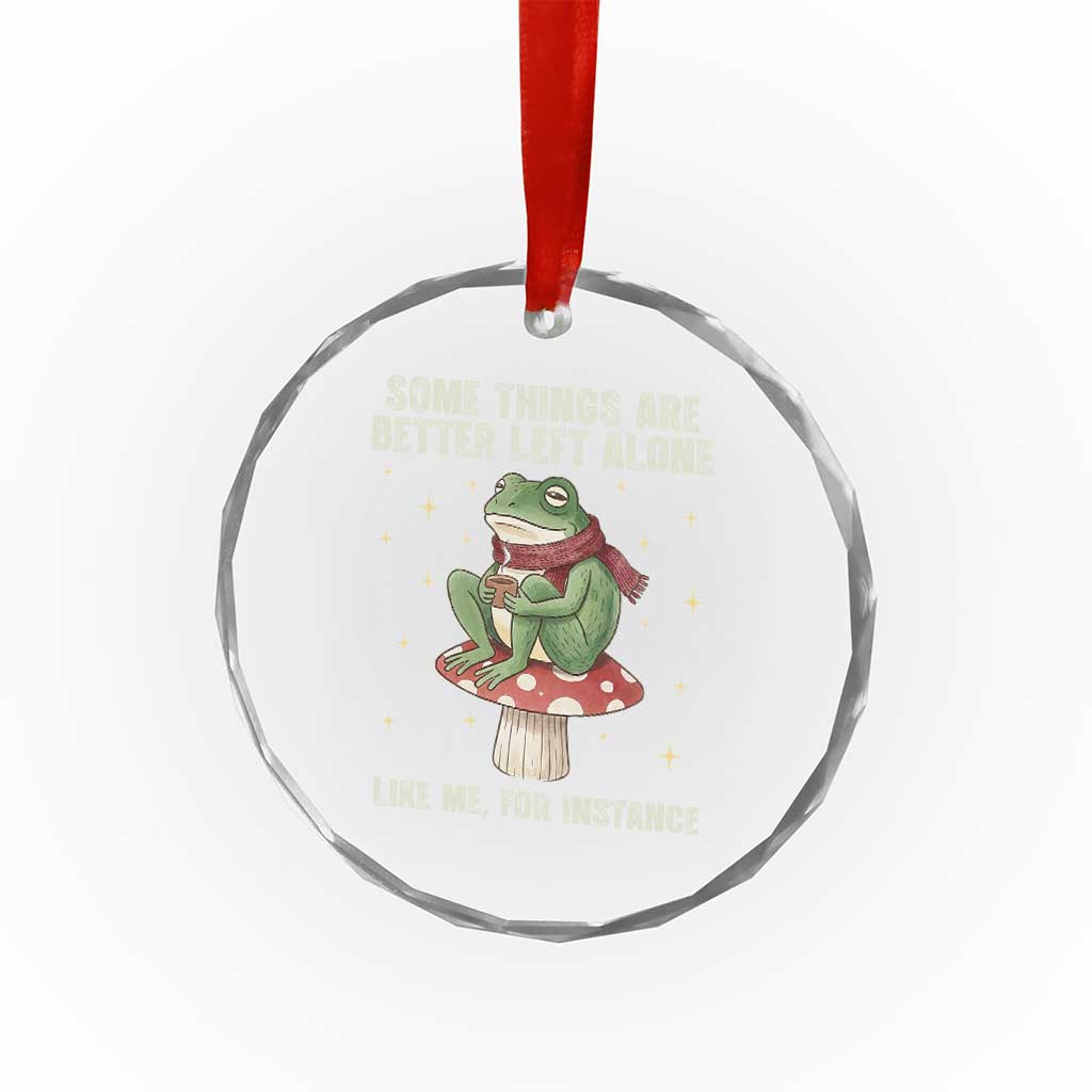 Funny Frog Sarcastic Crystal Glass Ornament Some Things Are Better Left Alone TS14 Print Your Wear