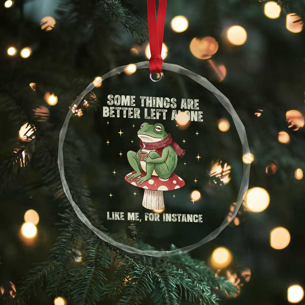 Funny Frog Sarcastic Crystal Glass Ornament Some Things Are Better Left Alone TS14 Print Your Wear