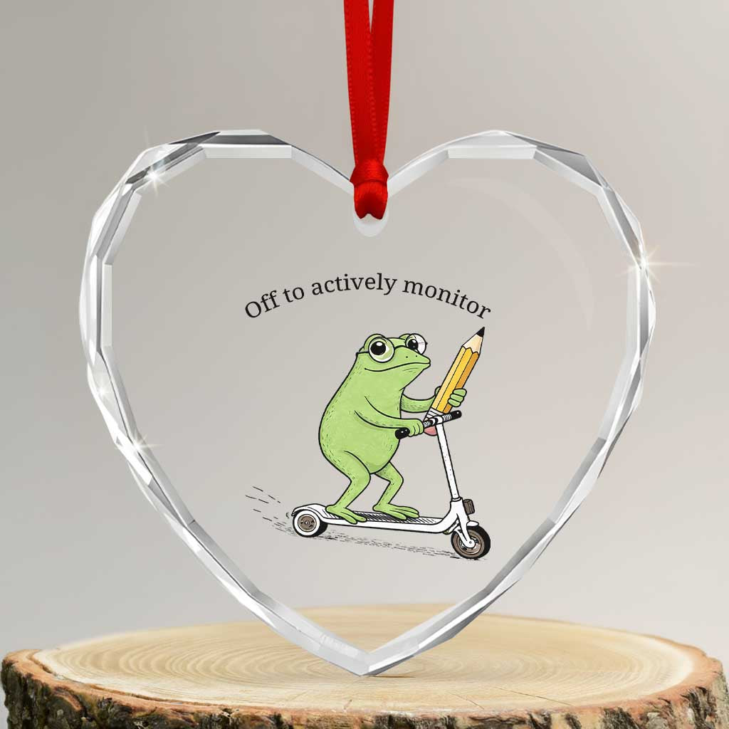 Funny Frog Teacher Testing Test Day Heart Crystal Glass Ornament Off To Actively Monitor TS12 Transparent Glass 3'' Heart Print Your Wear