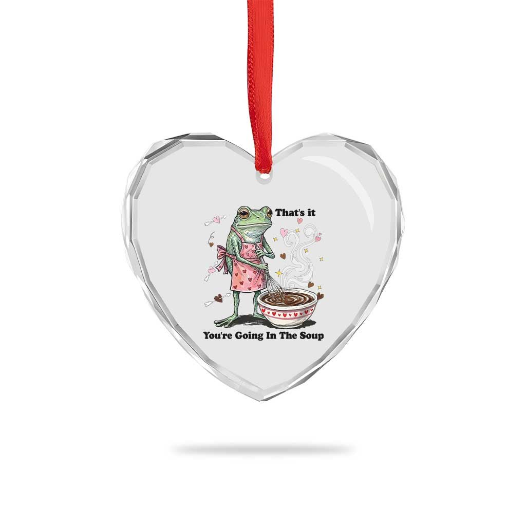 Funny Frog Valentine Meme Heart Crystal Glass Ornament That Is It You Are Going In The Soup TS14 Print Your Wear