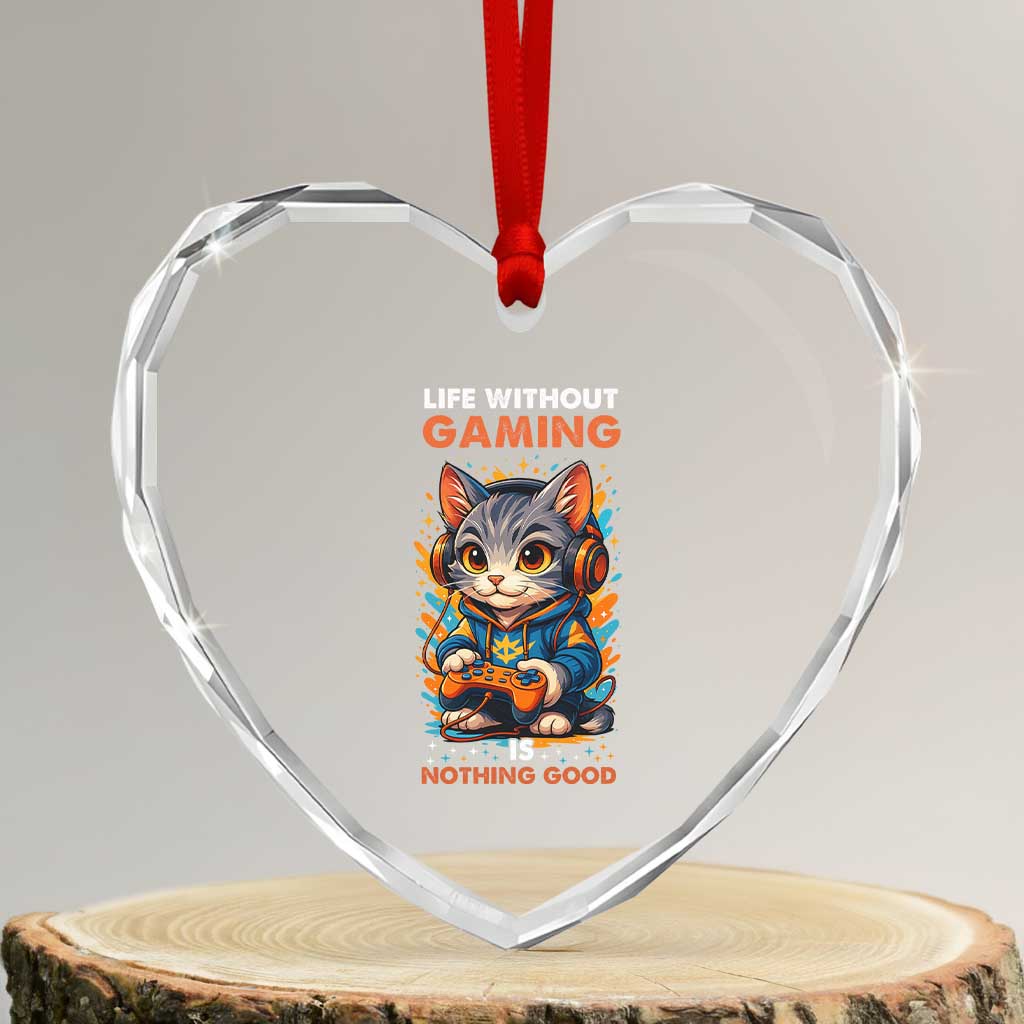 Funny Gamer Cat Heart Crystal Glass Ornament Life Without Gaming Is Nothing Good TS12 Transparent Glass 3'' Heart Print Your Wear