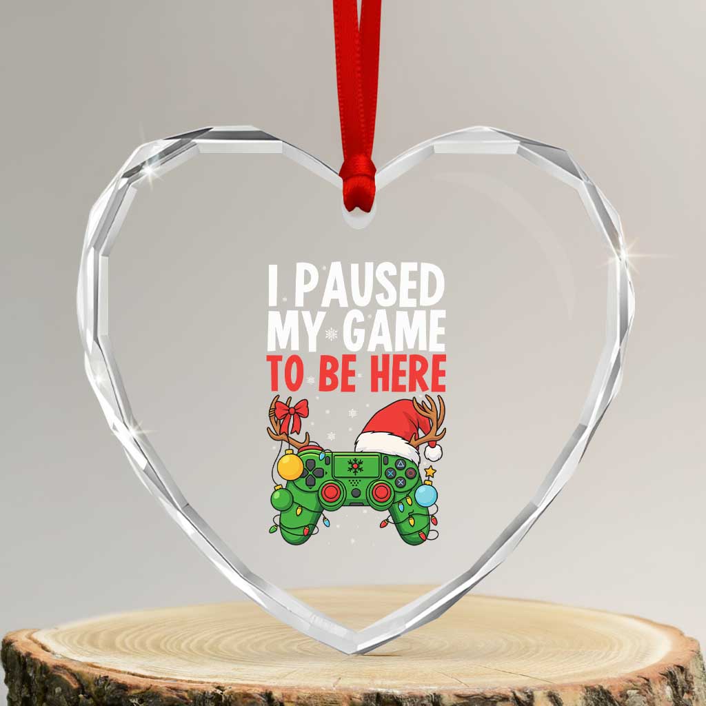 Funny Gaming Christmas Heart Crystal Glass Ornament I Paused My Game To Be Here TS14 Transparent Glass 3'' Heart Print Your Wear