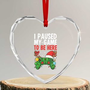 Funny Gaming Christmas Heart Crystal Glass Ornament I Paused My Game To Be Here TS14 Transparent Glass 3'' Heart Print Your Wear