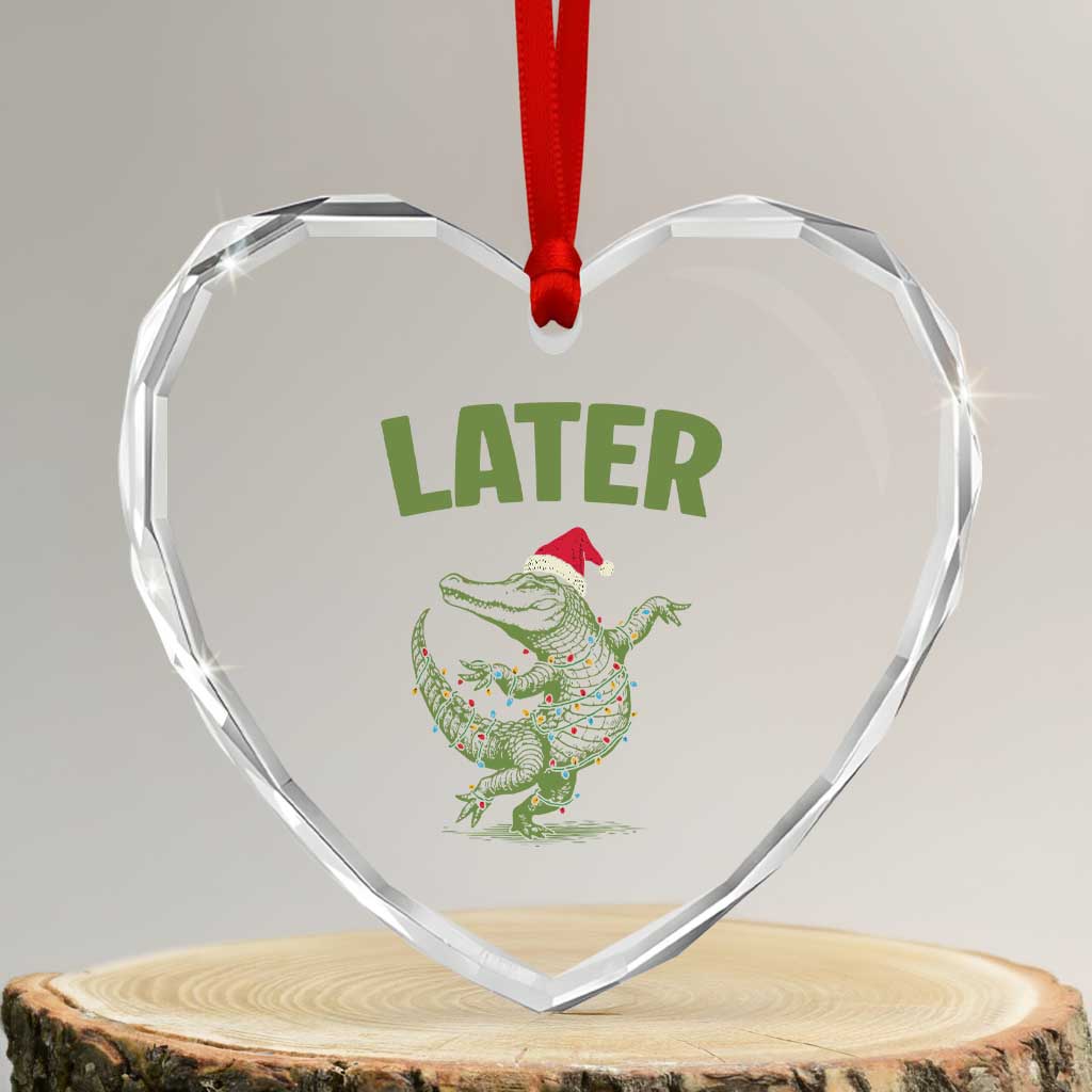 Funny Gator Sarcastic Christmas Heart Crystal Glass Ornament Later Alligator TS14 Transparent Glass 3'' Heart Print Your Wear