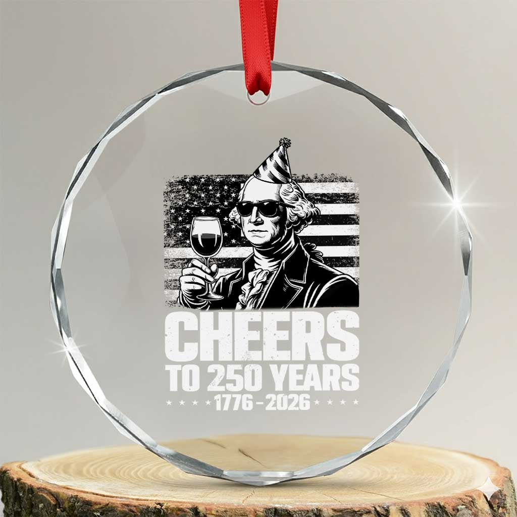 Funny George Washington Cheers To 250 Years Crystal Glass Ornament TS12 Transparent Glass 3'' Circle Print Your Wear