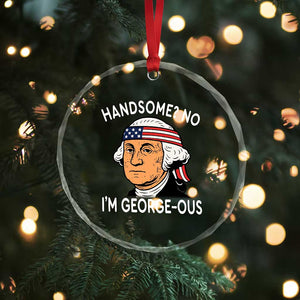 Funny George Washington Crystal Glass Ornament Handsome No Georgeous Patriotic 4th Of July Humor TS02 Print Your Wear