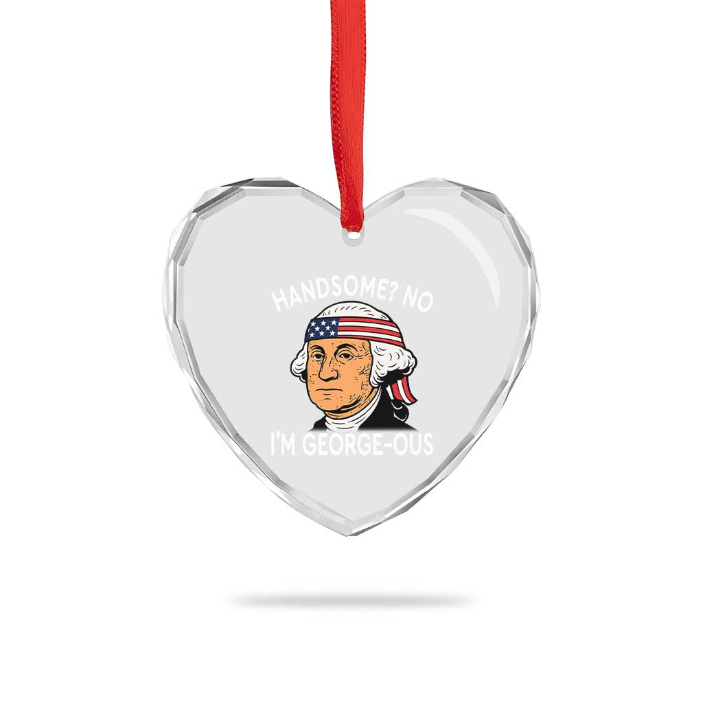 Funny George Washington Heart Crystal Glass Ornament Handsome No Georgeous Patriotic 4th Of July Humor TS02 Print Your Wear