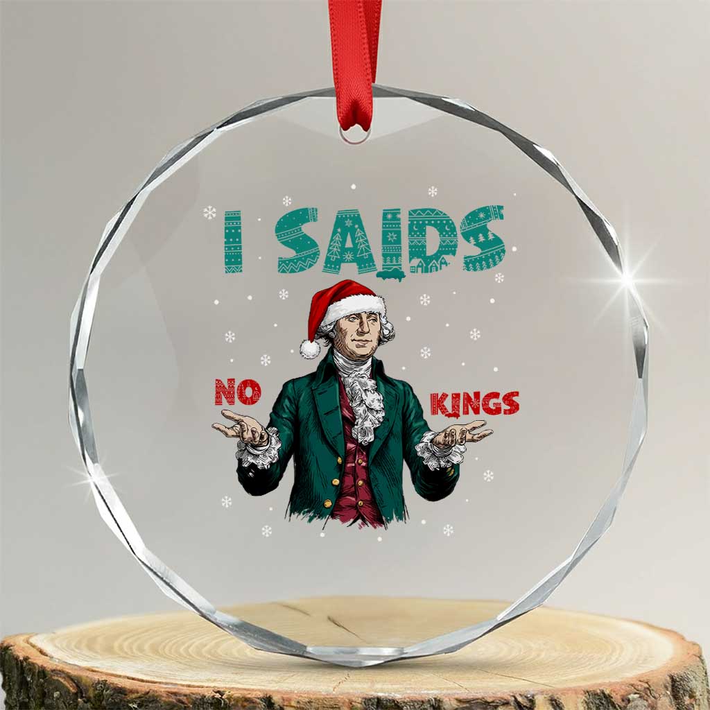 Funny George Washington I Said No Kings Crystal Glass Ornament Christmas Patriotic Gift TS12 Transparent Glass 3'' Circle Print Your Wear