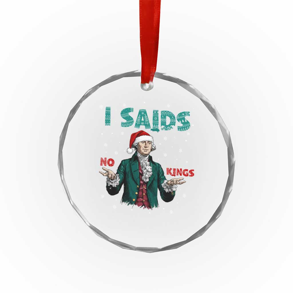 Funny George Washington I Said No Kings Crystal Glass Ornament Christmas Patriotic Gift TS12 Print Your Wear