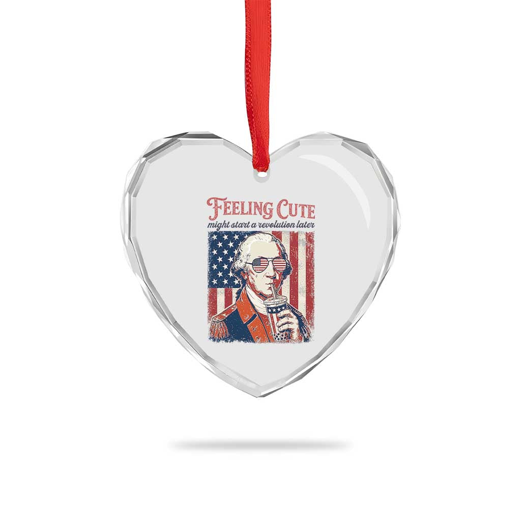Funny George Washington Revolutionary Patriotic Heart Crystal Glass Ornament Feeling Cute Might Start A Revolution Later TS02 Print Your Wear