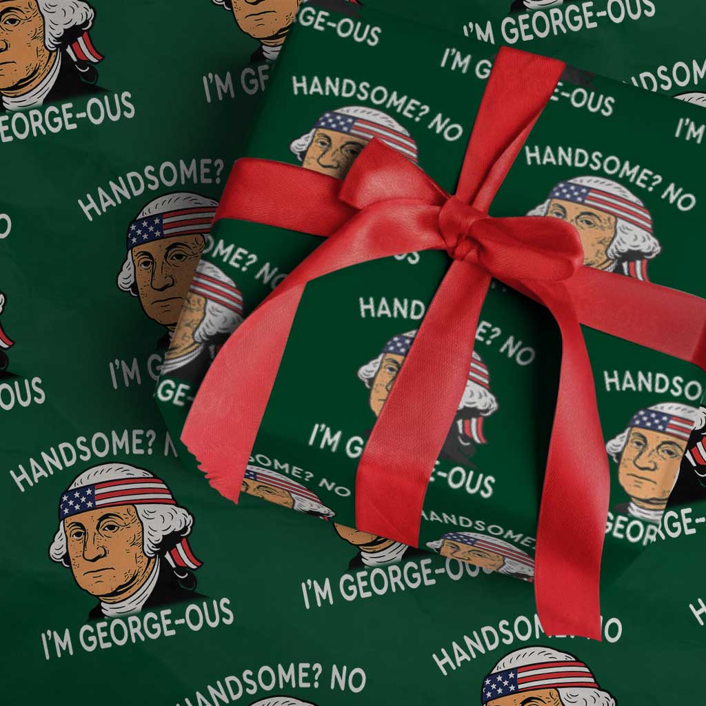 Funny George Washington Wrapping Paper Roll Handsome No Georgeous Patriotic 4th Of July Humor TS02 Green Print Your Wear