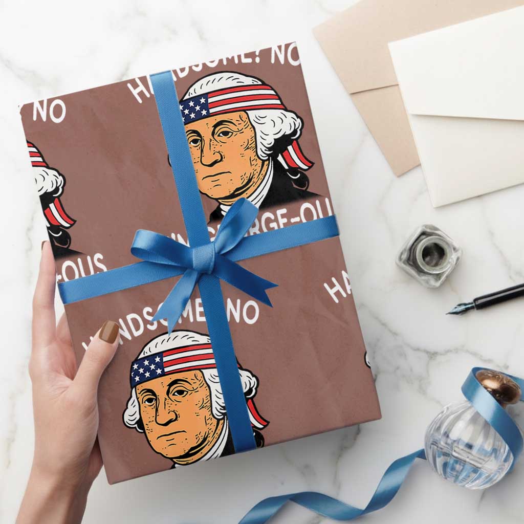 Funny George Washington Wrapping Paper Roll Handsome No Georgeous Patriotic 4th Of July Humor TS02 Mocha Print Your Wear