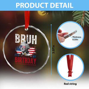 Funny George Washingtons Birthday Crystal Glass Ornament Bruh It Is My Birthday Presidents Day TS11 Print Your Wear