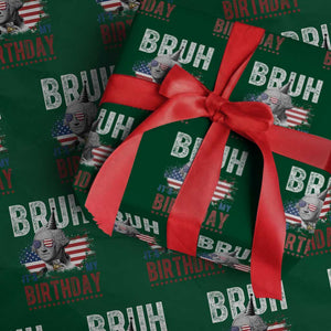 Funny George Washingtons Birthday Wrapping Paper Roll Bruh It Is My Birthday Presidents Day TS11 Green Print Your Wear