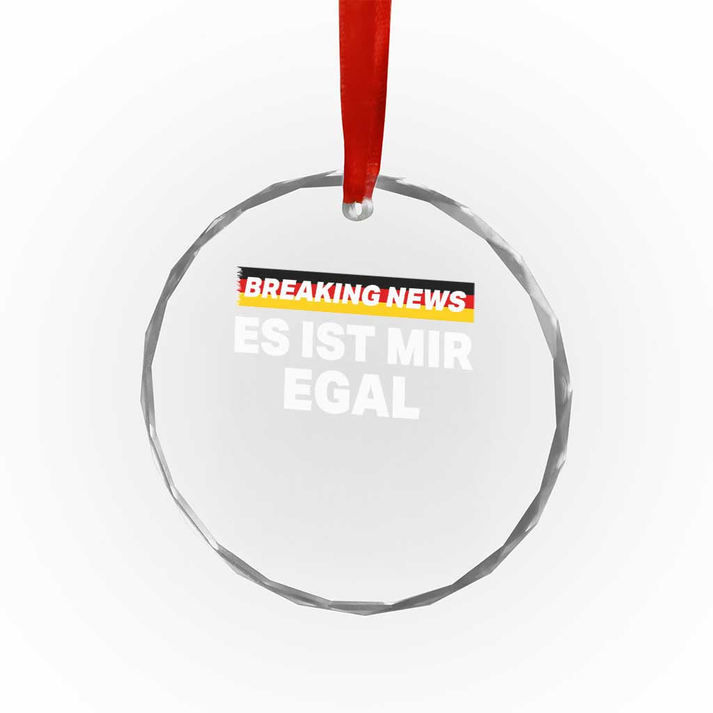Funny German Saying Crystal Glass Ornament Sarcastic Humor Meme Es Ist Mir Egal Germany Flag TS10 Transparent Glass 3'' Circle Print Your Wear