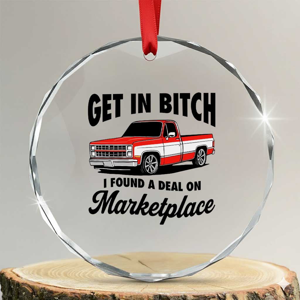 Funny Get in Bitch I Found A Deal On Marketplace Crystal Glass Ornament Red Truck TS11 Transparent Glass 3'' Circle Print Your Wear