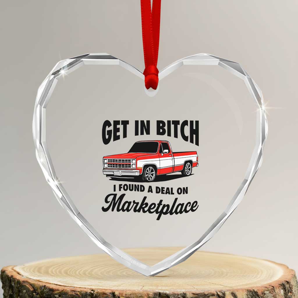 Funny Get in Bitch I Found A Deal On Marketplace Heart Crystal Glass Ornament Red Truck TS11 Transparent Glass 3'' Heart Print Your Wear