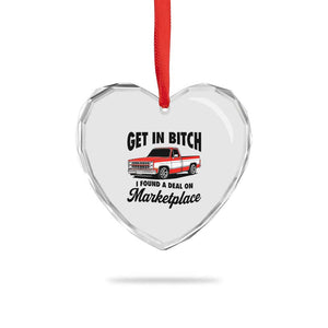 Funny Get in Bitch I Found A Deal On Marketplace Heart Crystal Glass Ornament Red Truck TS11 Print Your Wear