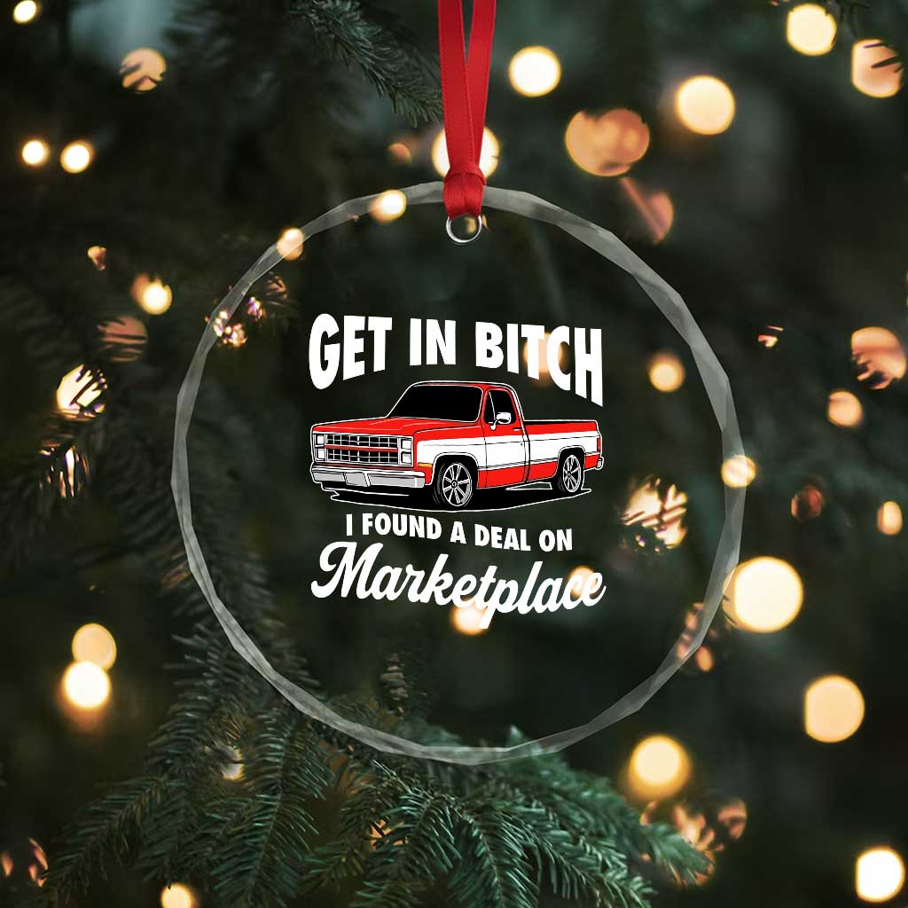 Funny Get in Bitch I Found A Deal On Marketplace Meme Crystal Glass Ornament TS11 Print Your Wear