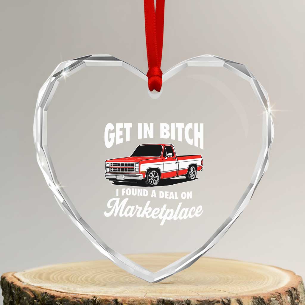 Funny Get in Bitch I Found A Deal On Marketplace Meme Heart Crystal Glass Ornament TS11 Transparent Glass 3'' Heart Print Your Wear