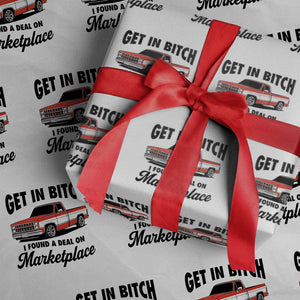 Funny Get in Bitch I Found A Deal On Marketplace Wrapping Paper Roll Red Truck TS11 White Print Your Wear
