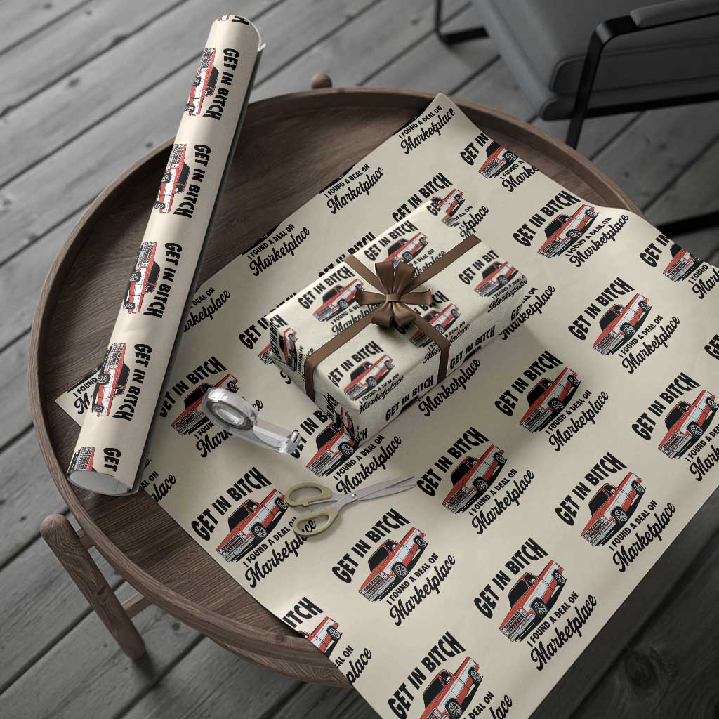 Funny Get in Bitch I Found A Deal On Marketplace Wrapping Paper Roll Red Truck TS11 Beige Print Your Wear