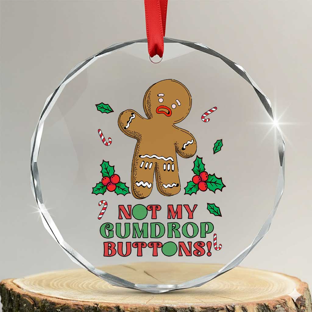 Funny Gingerbread Crystal Glass Ornament Not My Gumdrop Buttons Christmas Cookie - Print Your Wear