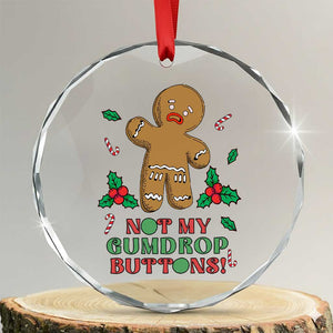 Funny Gingerbread Crystal Glass Ornament Not My Gumdrop Buttons Christmas Cookie - Print Your Wear