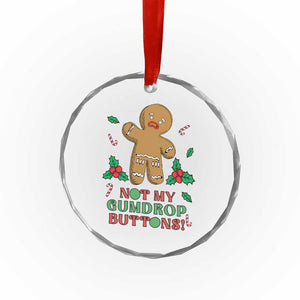 Funny Gingerbread Crystal Glass Ornament Not My Gumdrop Buttons Christmas Cookie - Print Your Wear