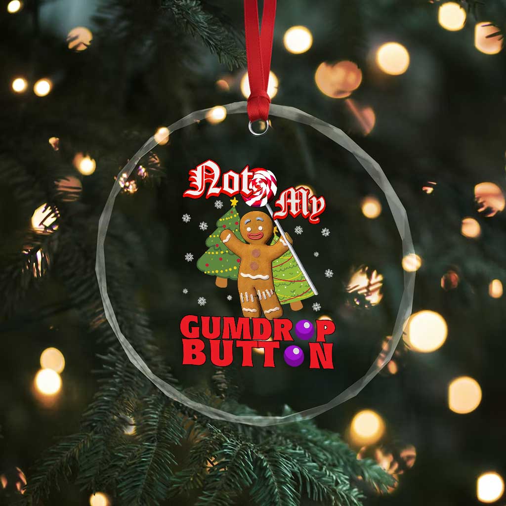 Funny Gingerbread Crystal Glass Ornament Not My Gumdrop Buttons Christmas Cookie Candy TS02 Print Your Wear