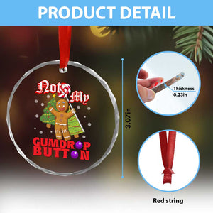 Funny Gingerbread Crystal Glass Ornament Not My Gumdrop Buttons Christmas Cookie Candy - Print Your Wear
