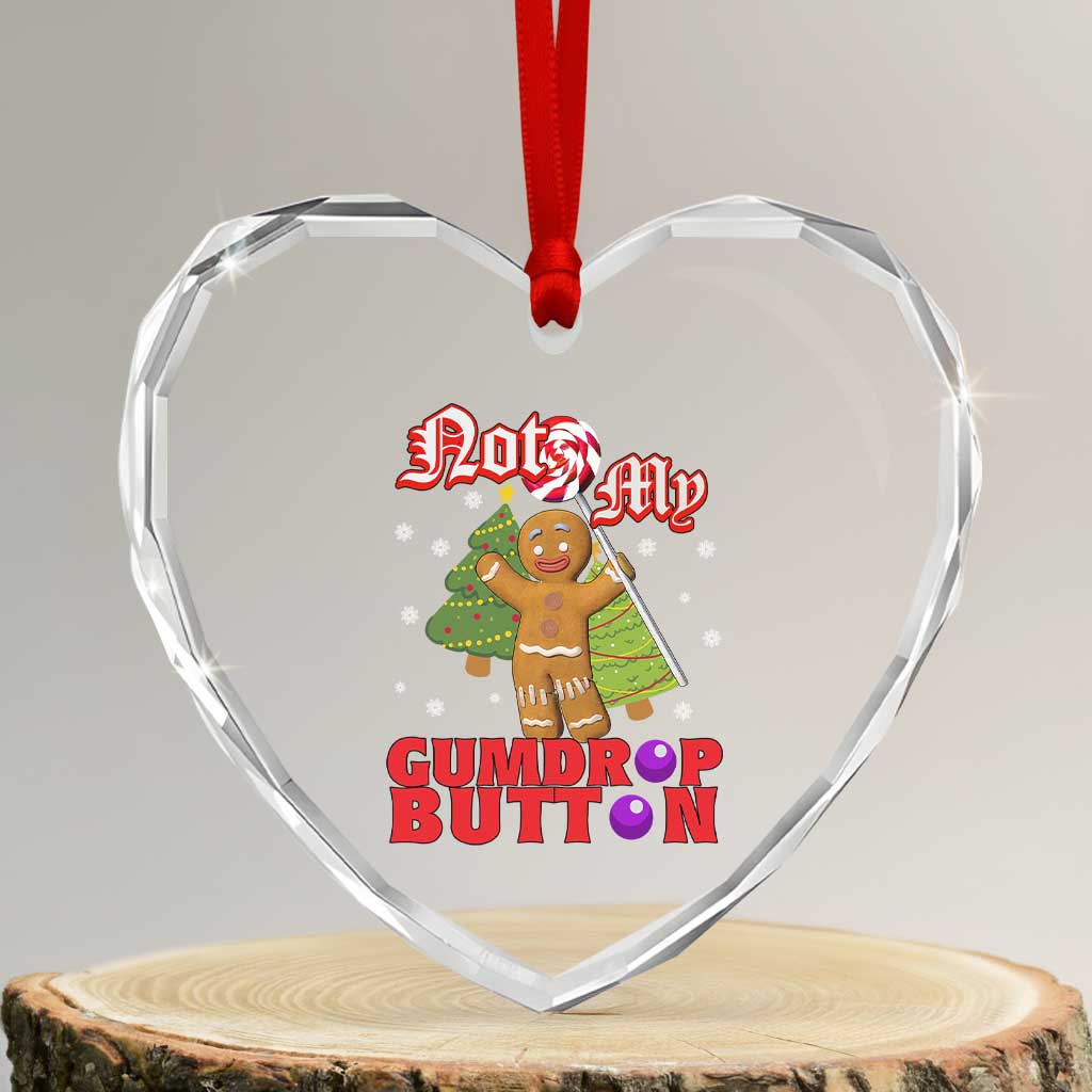 Funny Gingerbread Heart Crystal Glass Ornament Not My Gumdrop Buttons Christmas Cookie Candy TS02 Transparent Glass 3'' Heart Print Your Wear