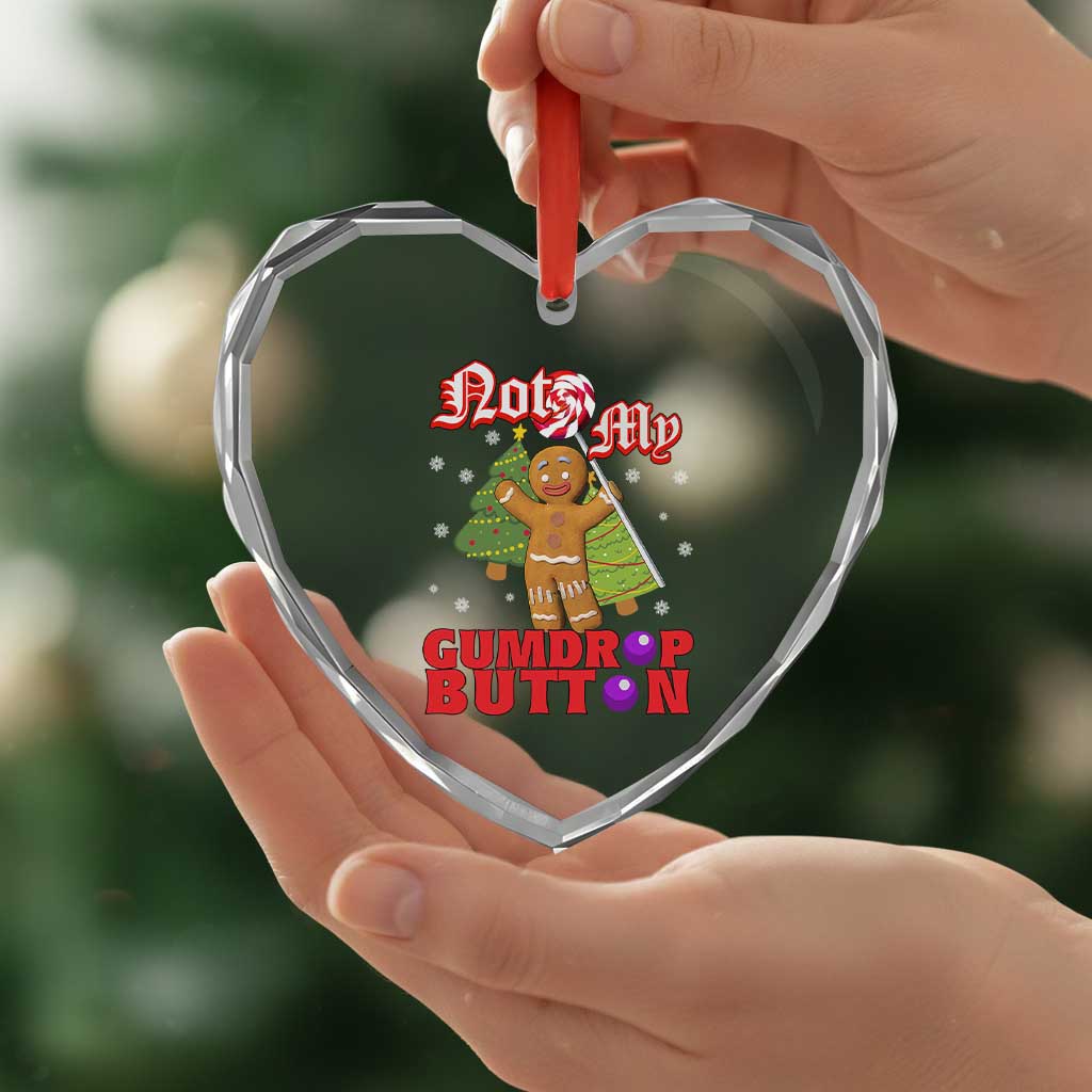 Funny Gingerbread Heart Crystal Glass Ornament Not My Gumdrop Buttons Christmas Cookie Candy TS02 Print Your Wear