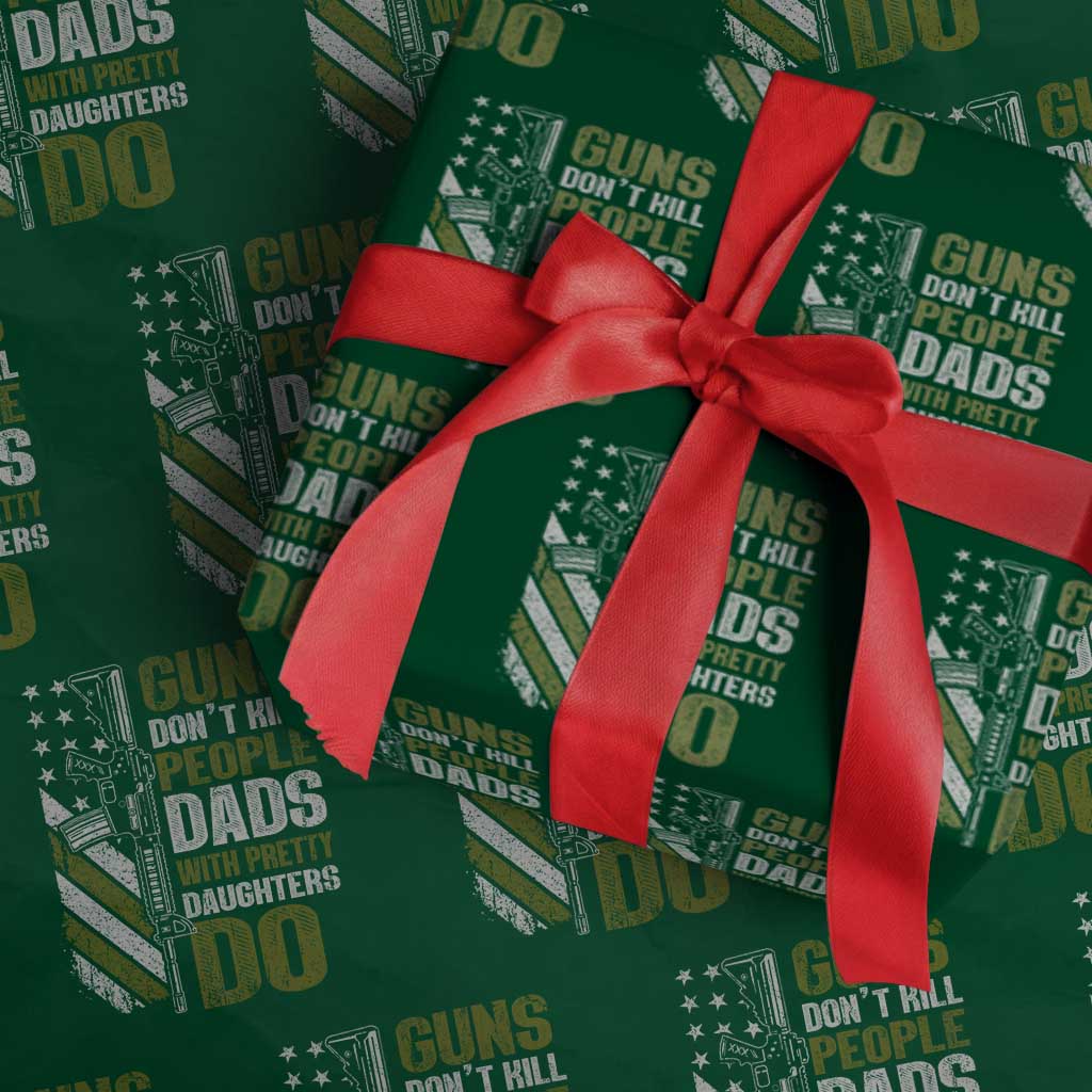 Funny Girl Dad Wrapping Paper Roll Guns Dont Kill People Dads With Pretty Daughters Do American Flag TS10 Green Print Your Wear
