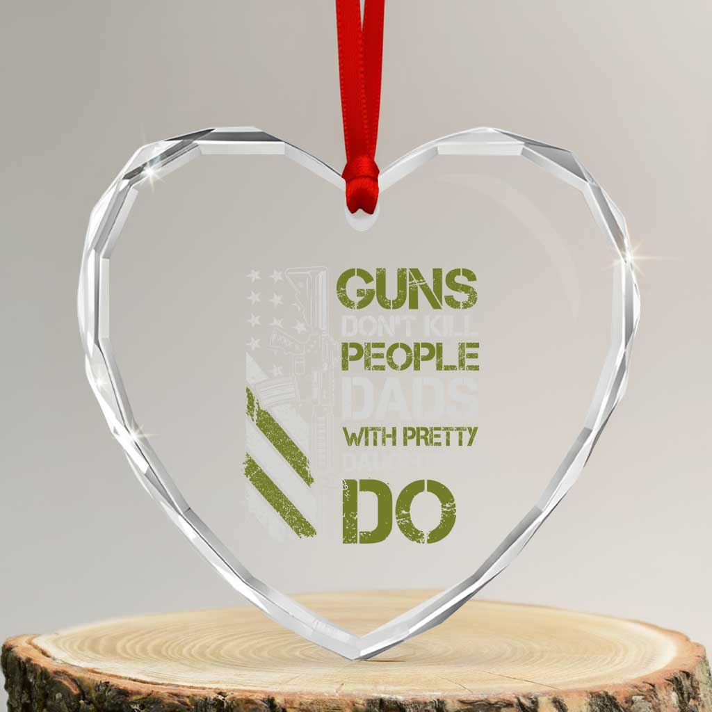 Funny Girl Dad Heart Crystal Glass Ornament Guns Dont Kill People Dads with Pretty Daughters Do US Flag TS10 Transparent Glass 3'' Heart Print Your Wear