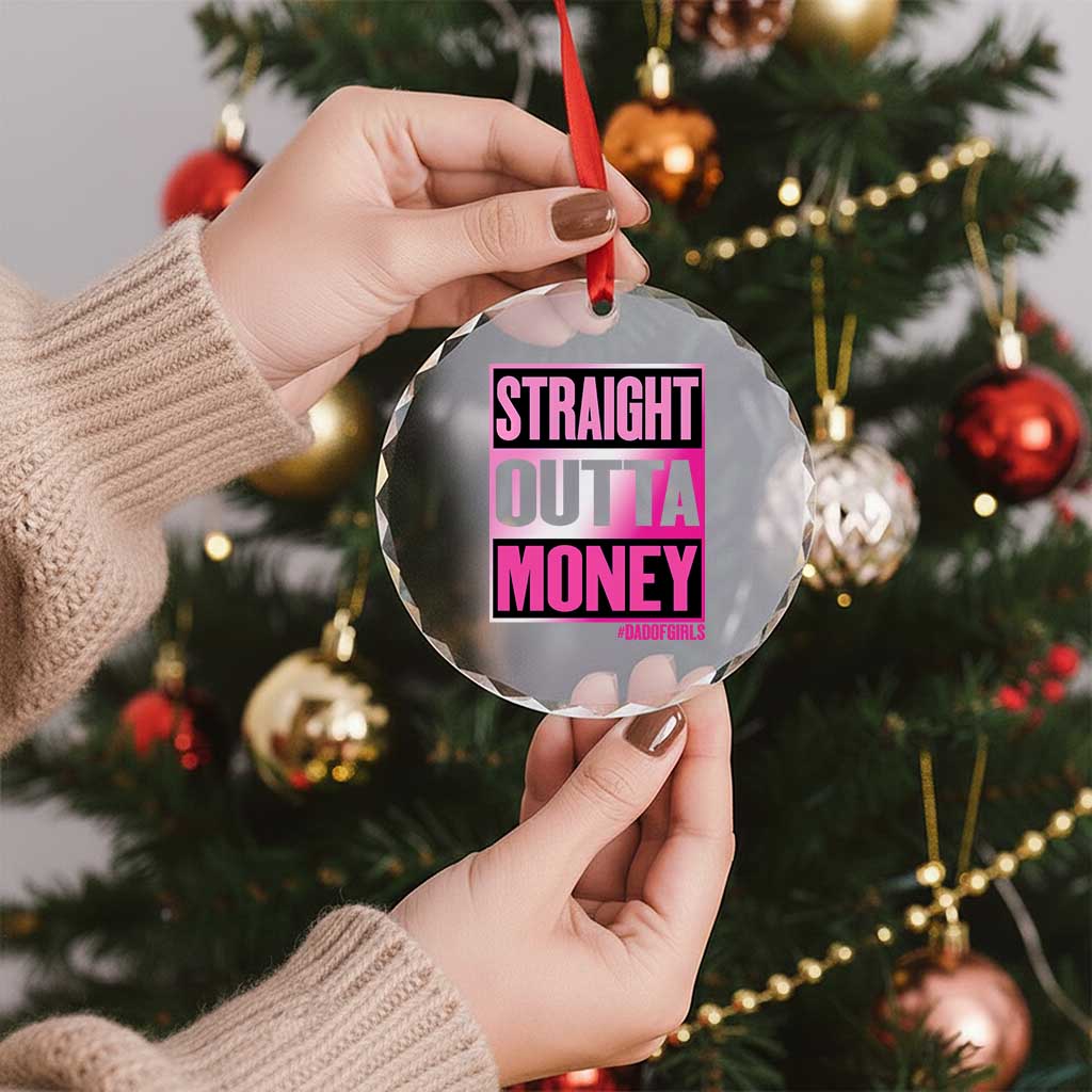 Funny Girl Dad Life Crystal Glass Ornament Broke Dad Out Of Money