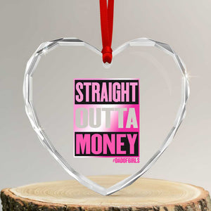 Funny Girl Dad Life Heart Crystal Glass Ornament Broke Dad Out Of Money