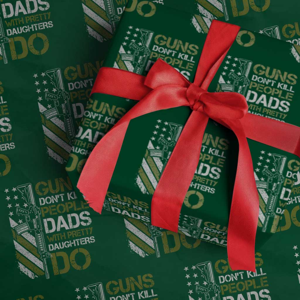 Funny Girl Dad Wrapping Paper Roll Guns Dont Kill People Dads with Pretty Daughters Do US Flag TS10 Green Print Your Wear