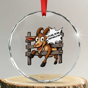 Funny Goat Crystal Glass Ornament It Is Fine I Am Fine Everything Is Fine TS12 Transparent Glass 3'' Circle Print Your Wear